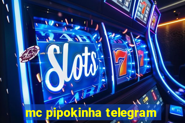 mc pipokinha telegram